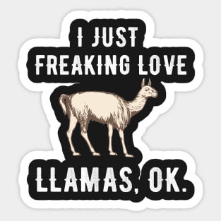 I just freaking love llamas ok Sticker